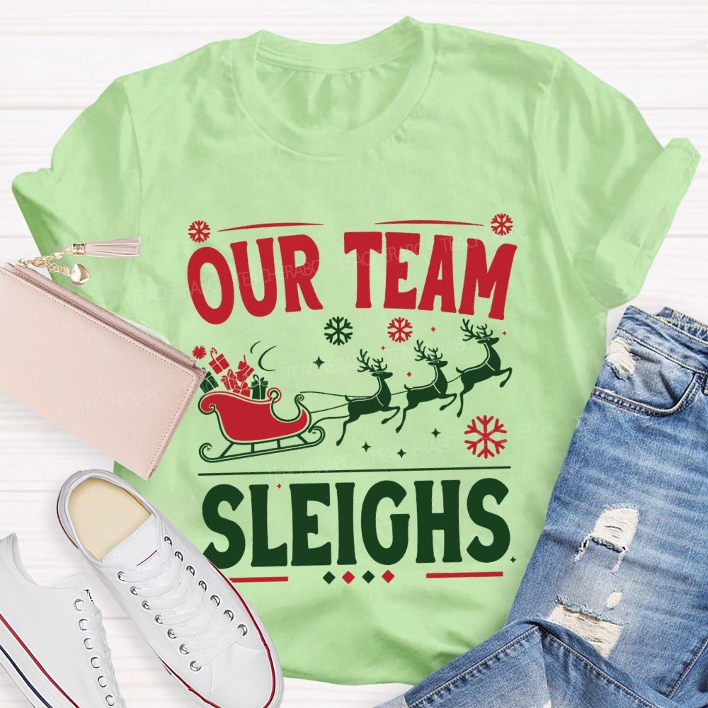 Our Team Sleighs Christmas Gifts And Christmas Reindeer T-shirt