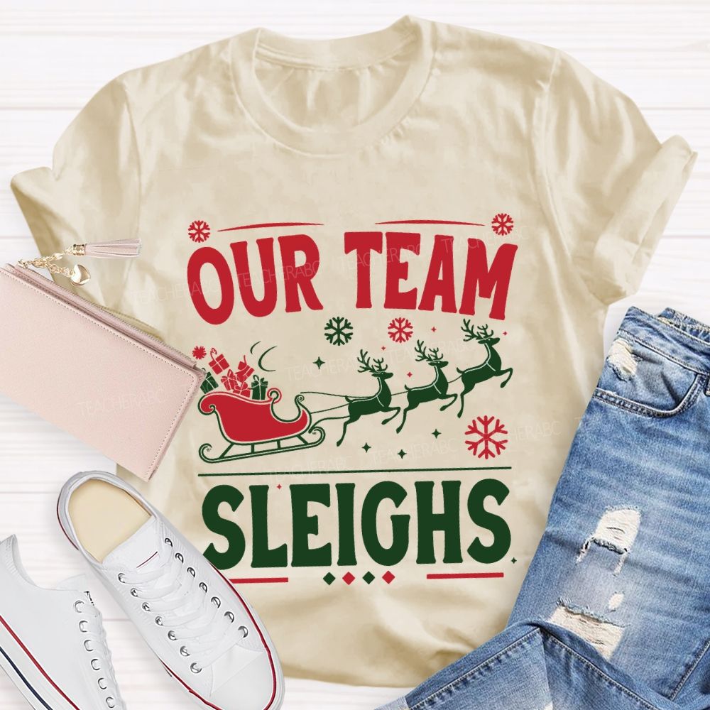 Our Team Sleighs Christmas Gifts And Christmas Reindeer T-shirt