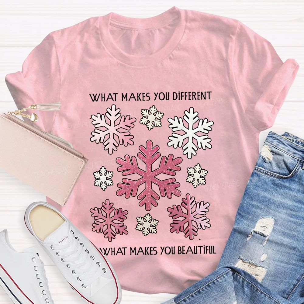 What Makes You Different Is What Makes You Beautiful Like Snowflakes T-shirt