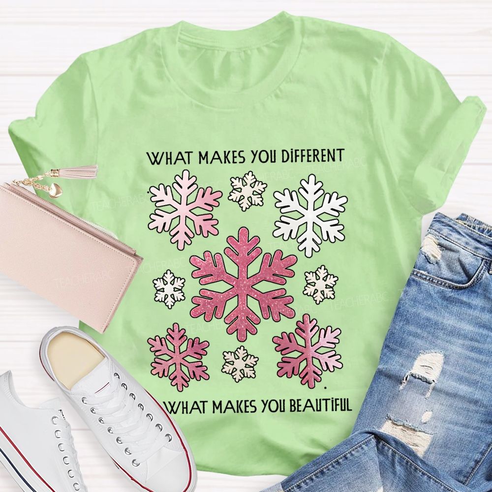 What Makes You Different Is What Makes You Beautiful Like Snowflakes T-shirt