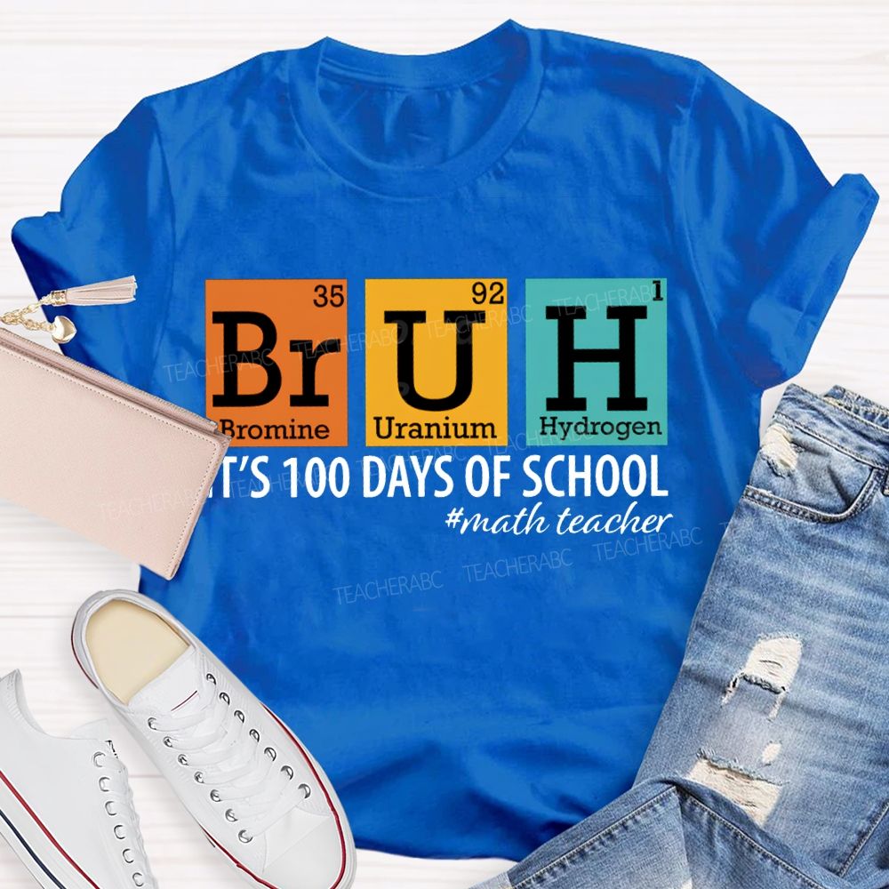 Bruh It'S 100 Days Of School Math Teacher T-shirt