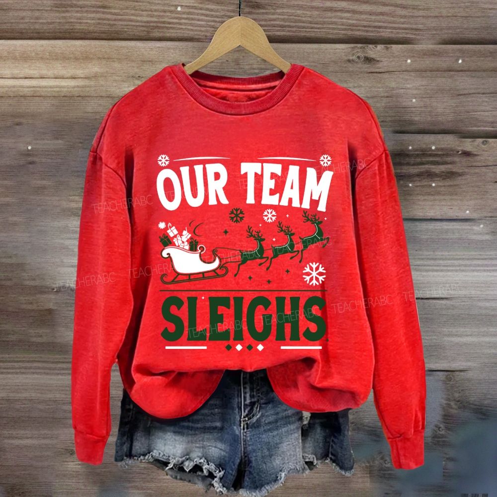 Our Team Sleighs Christmas Gifts And Christmas Reindeer Sweatshirt