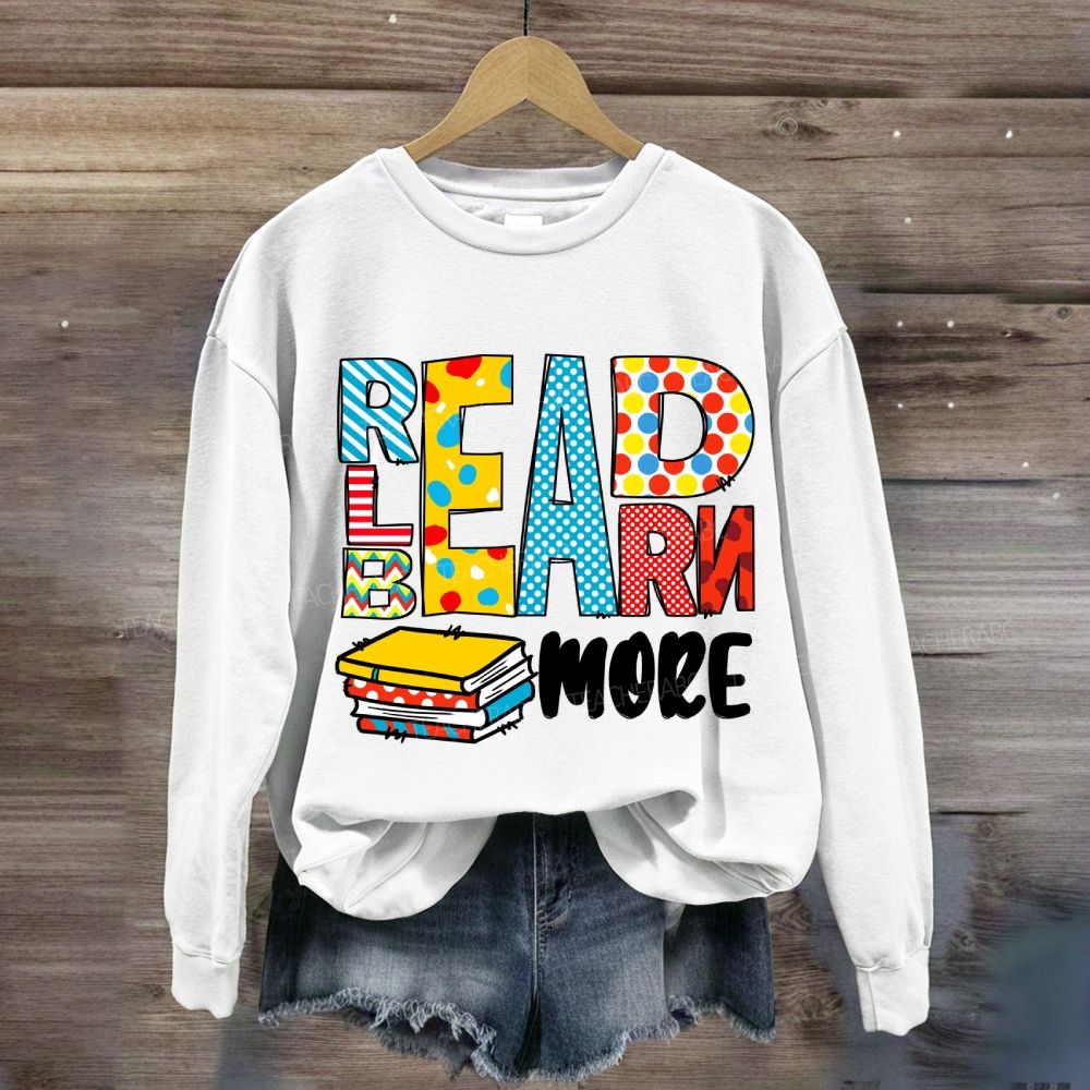 Read More Learn More Be More Sweatshirt