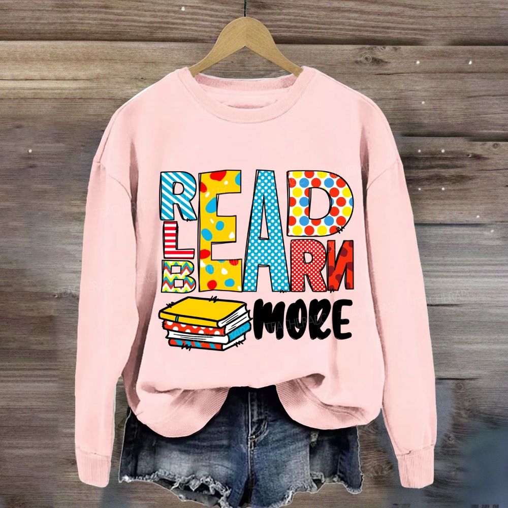 Read More Learn More Be More Sweatshirt