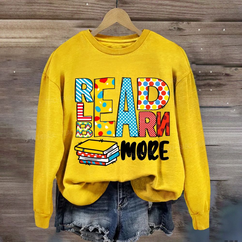 Read More Learn More Be More Sweatshirt