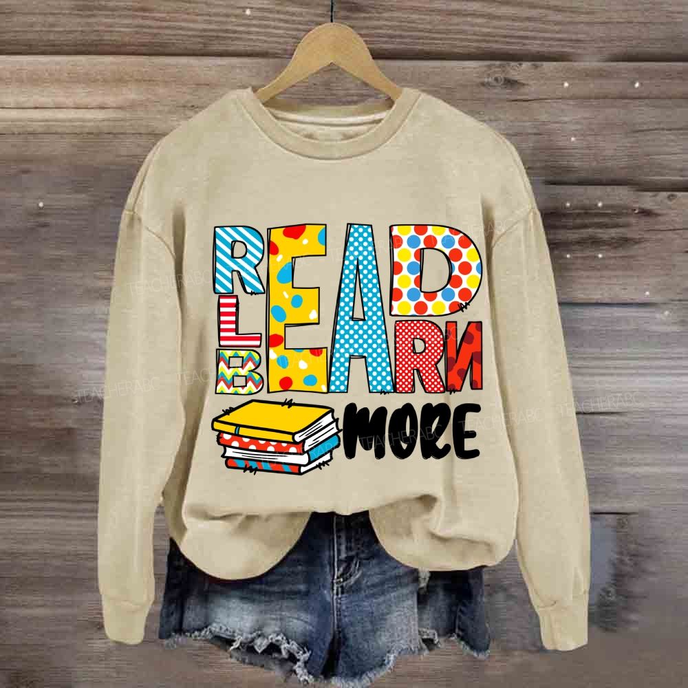 Read More Learn More Be More Sweatshirt
