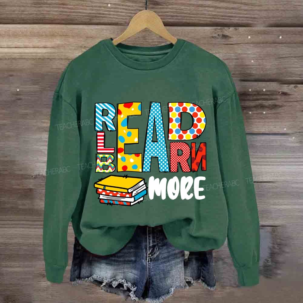 Read More Learn More Be More Sweatshirt