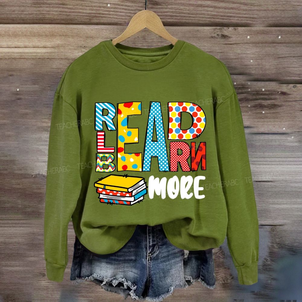 Read More Learn More Be More Sweatshirt