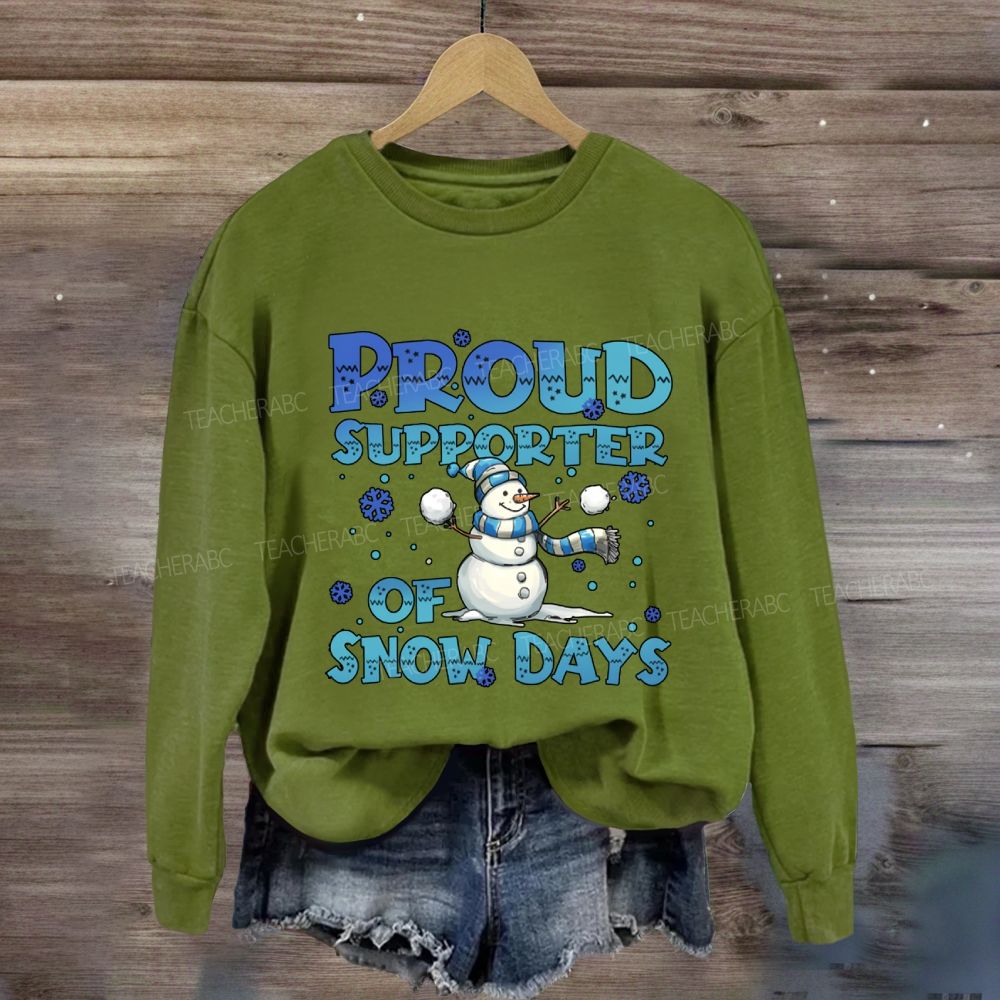 Proud Supporter Of Snow Days Snowman Sweatshirt