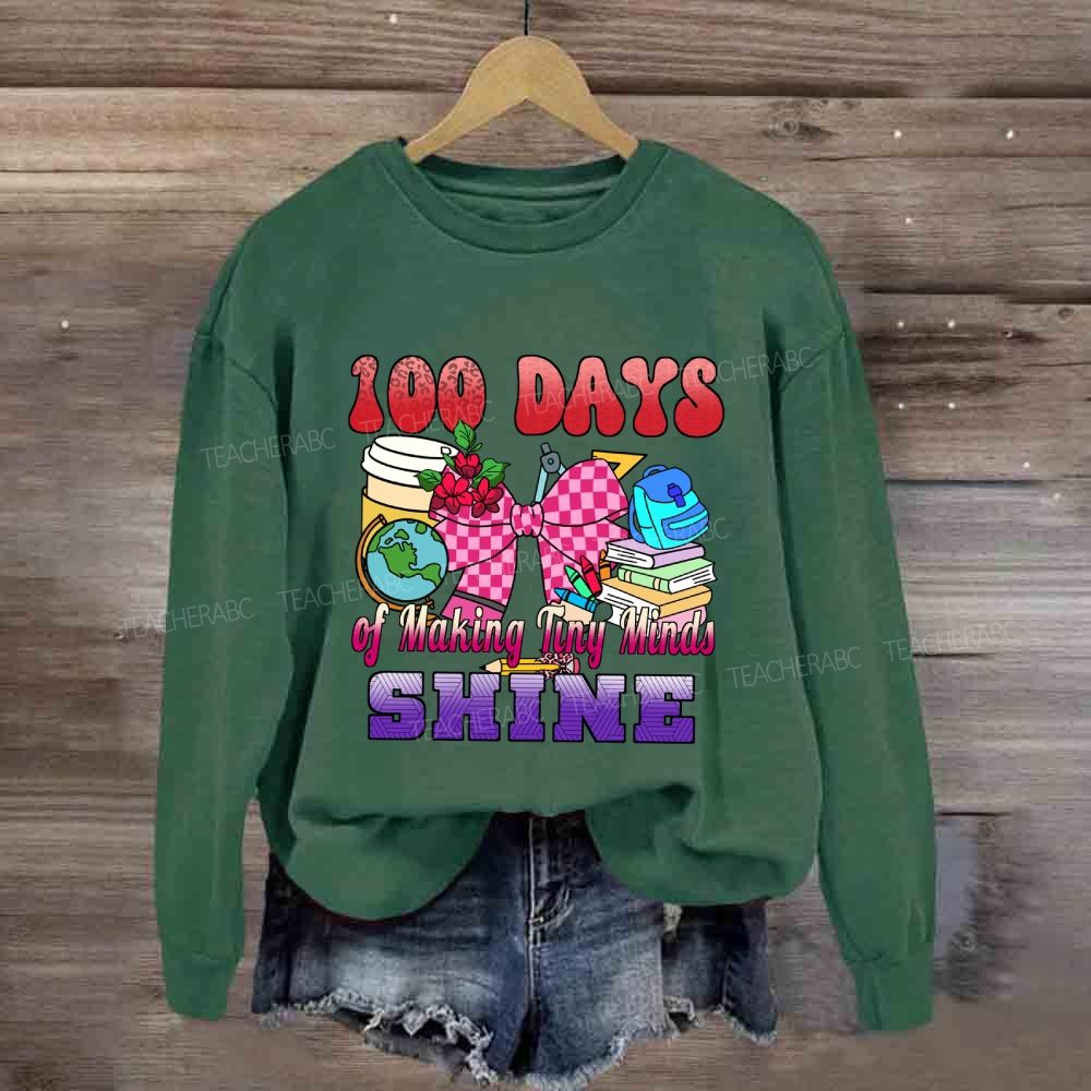 100 Days of Making Tiny Minds Shine Sweatshirt