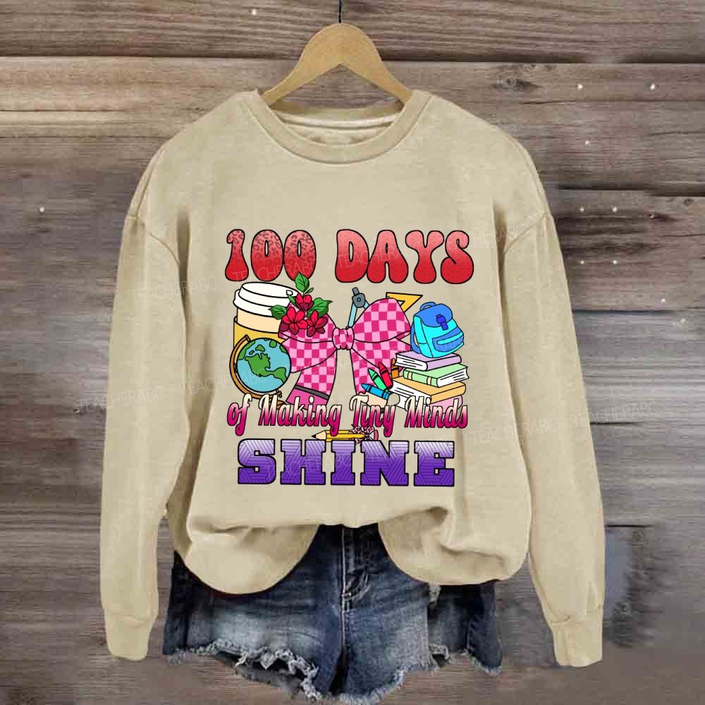100 Days of Making Tiny Minds Shine Sweatshirt