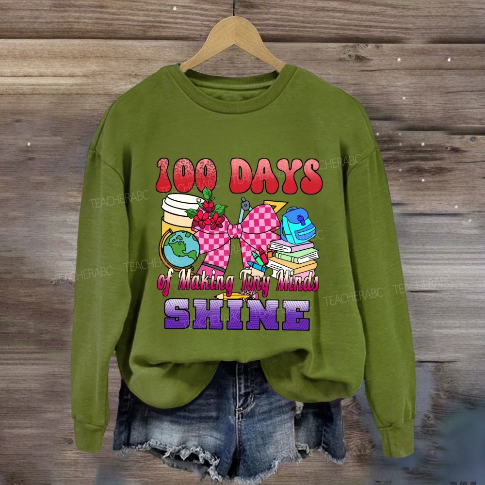 100 Days of Making Tiny Minds Shine Sweatshirt