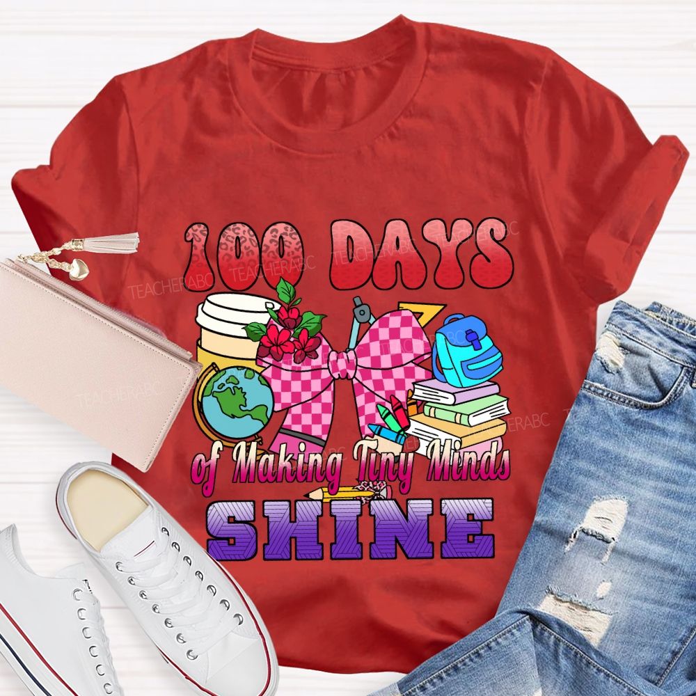 100 Days of Making Tiny Minds Shine T-shirt