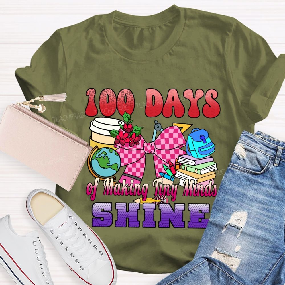 100 Days of Making Tiny Minds Shine T-shirt