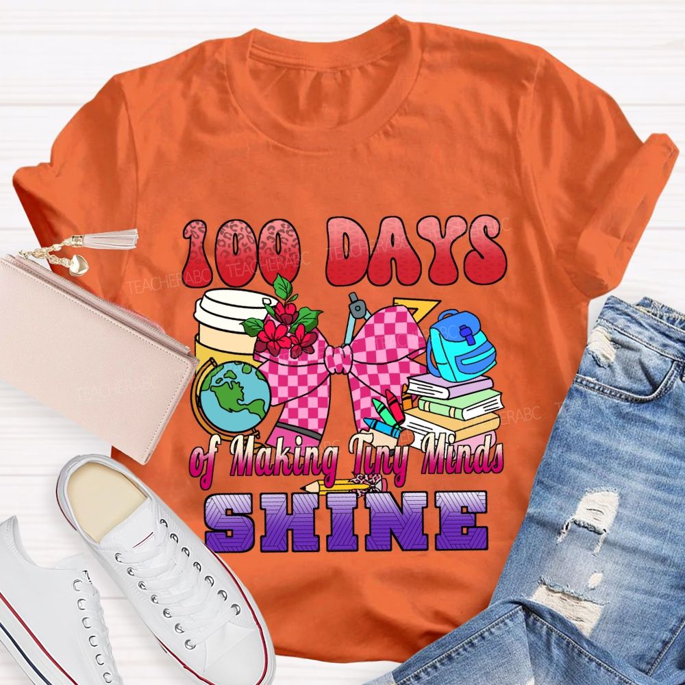 100 Days of Making Tiny Minds Shine T-shirt