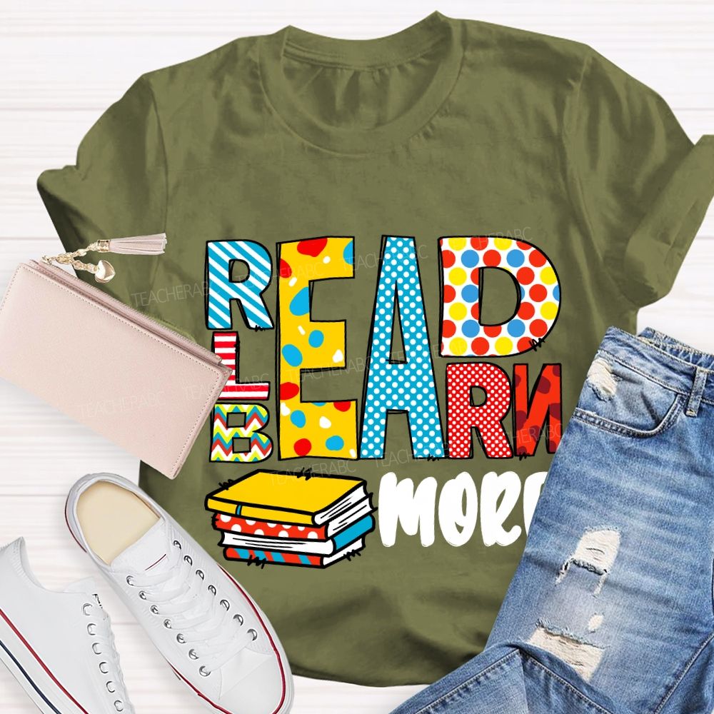 Read More Learn More Be More T-Shirt
