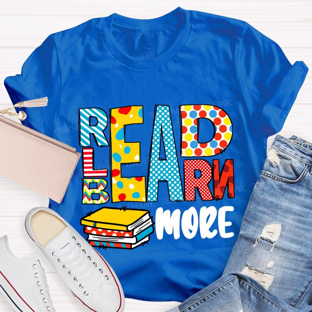 Read More Learn More Be More T-Shirt