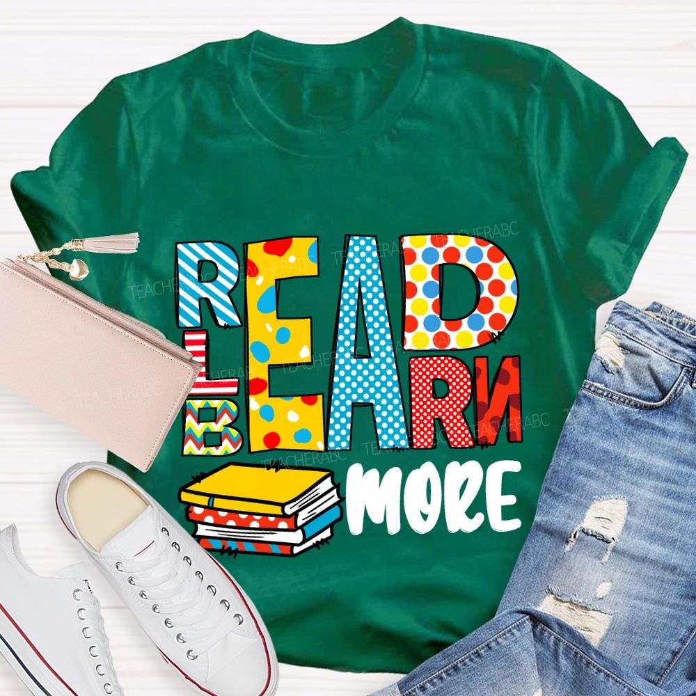 Read More Learn More Be More T-Shirt