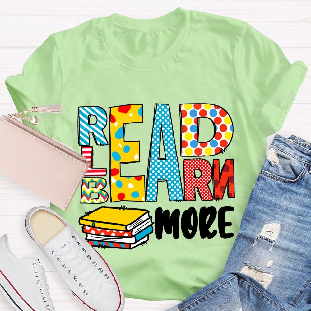 Read More Learn More Be More T-Shirt