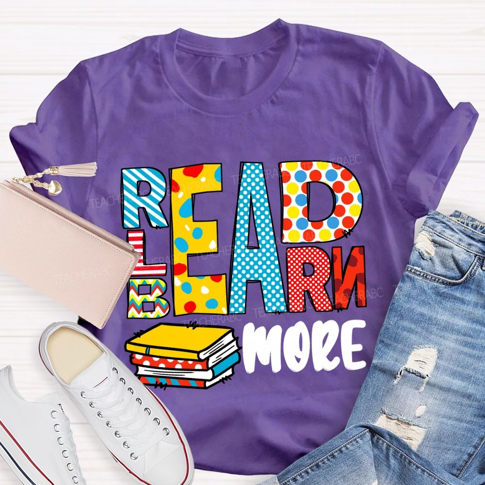 Read More Learn More Be More T-Shirt