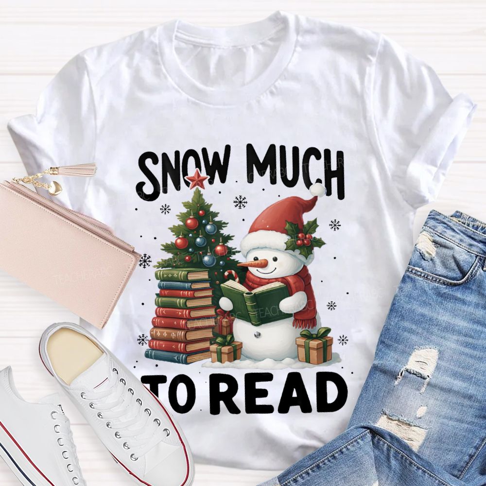 Snow Much To Read A Snowman Reading A Book On Christmas T-shirt
