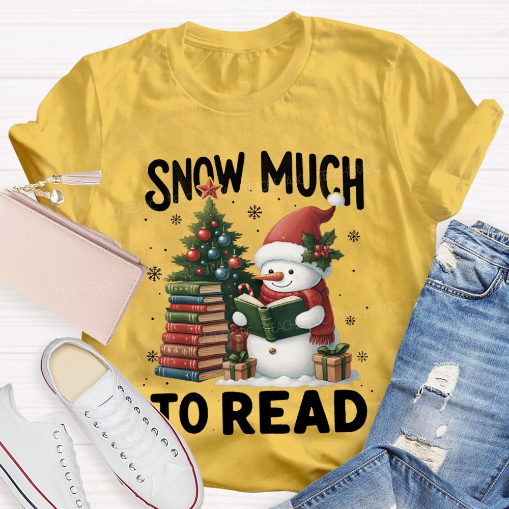 Snow Much To Read A Snowman Reading A Book On Christmas T-shirt