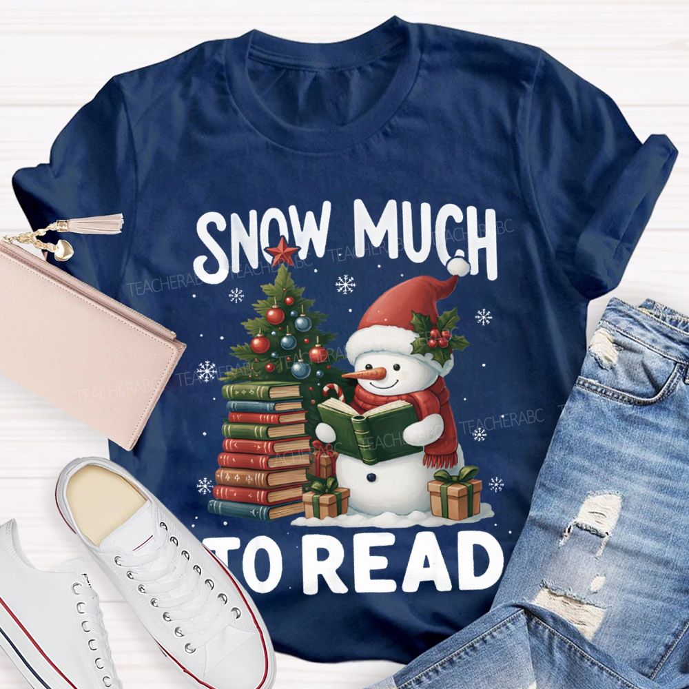 Snow Much To Read A Snowman Reading A Book On Christmas T-shirt