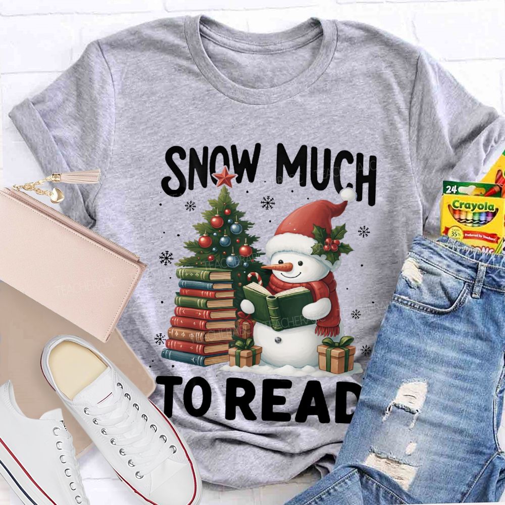 Snow Much To Read A Snowman Reading A Book On Christmas T-shirt