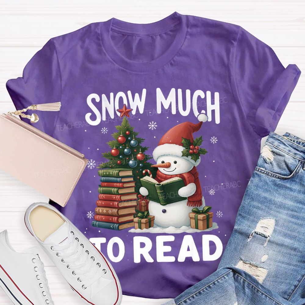 Snow Much To Read A Snowman Reading A Book On Christmas T-shirt