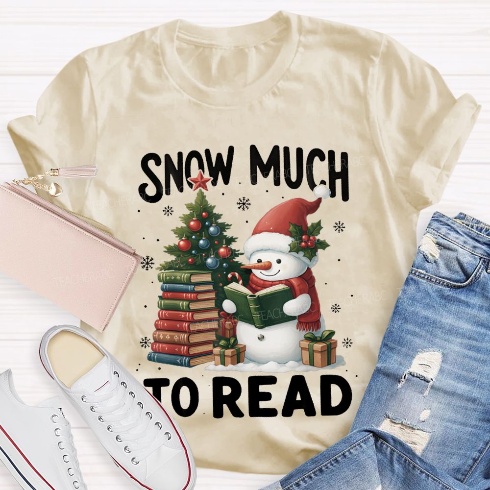 Snow Much To Read A Snowman Reading A Book On Christmas T-shirt
