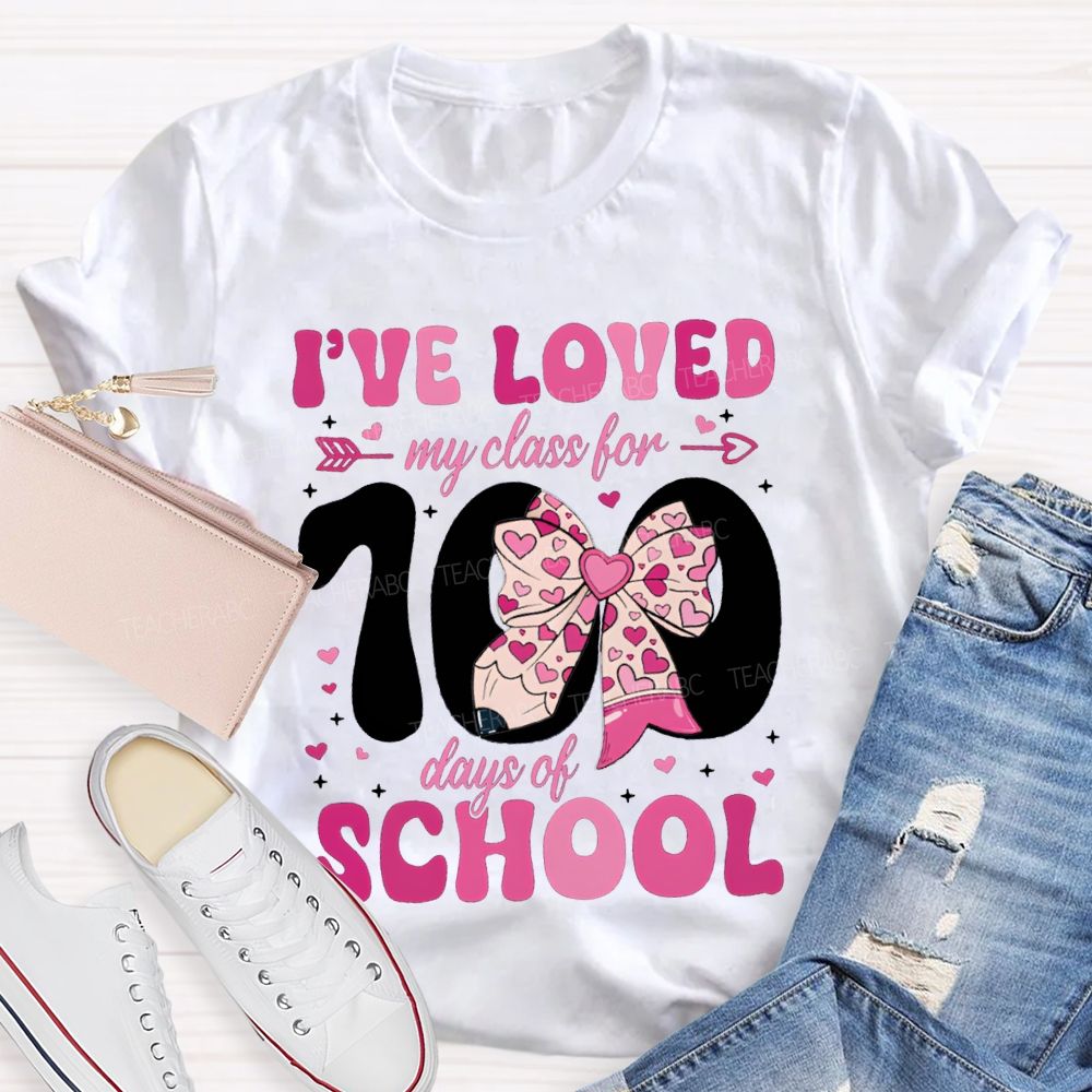 I'Ve Loved My Class For 100 Days Of School Pink Bow T-shirt