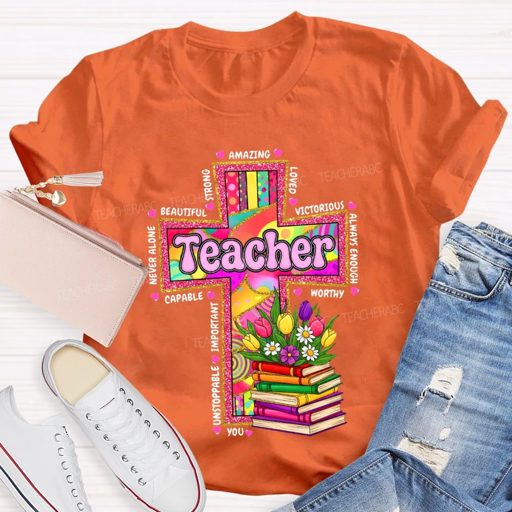 Teacher Amazing Loved Beautiful Never Alone Victorious Worthy T-shirt