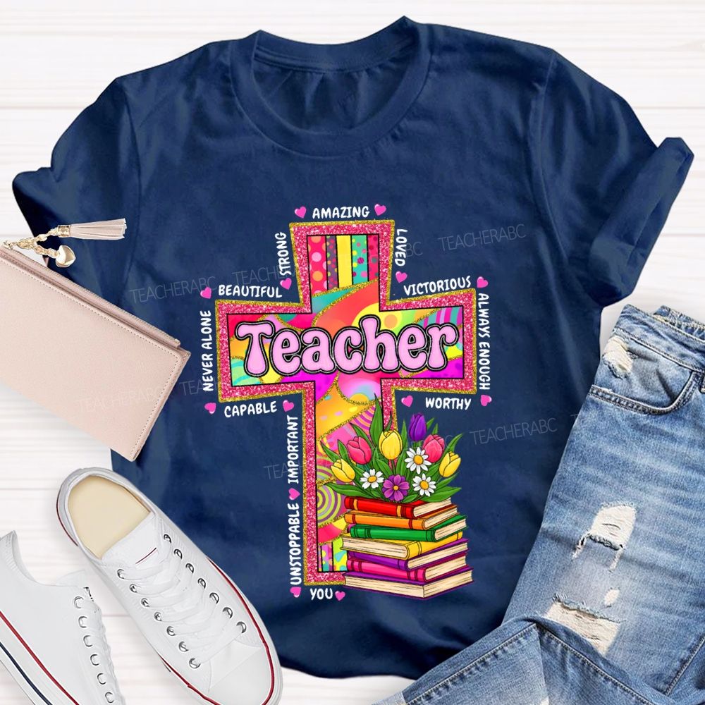 Teacher Amazing Loved Beautiful Never Alone Victorious Worthy T-shirt