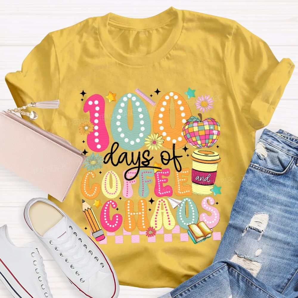 100 Days Of Coffee And Chaos Colored Fonts And Apples T-shirt