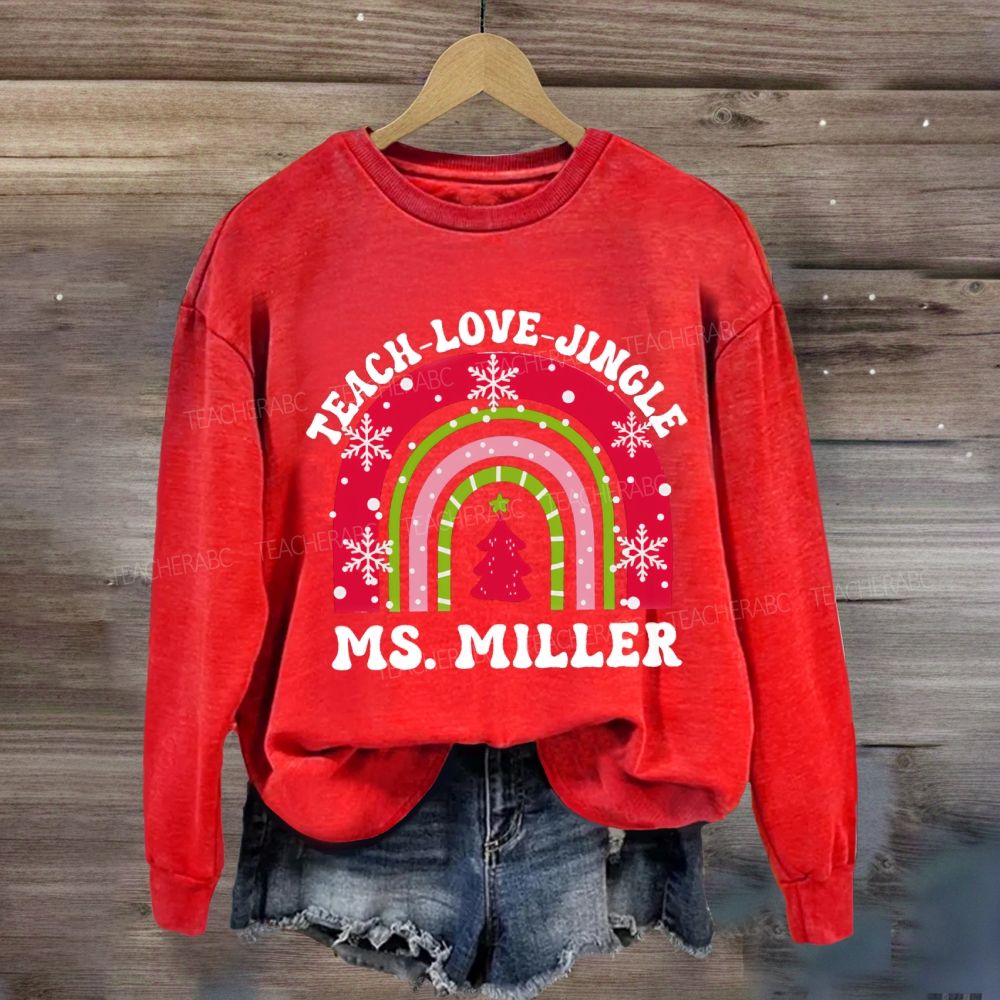 Personalized Name Teach Love Jingle Sweatshirt