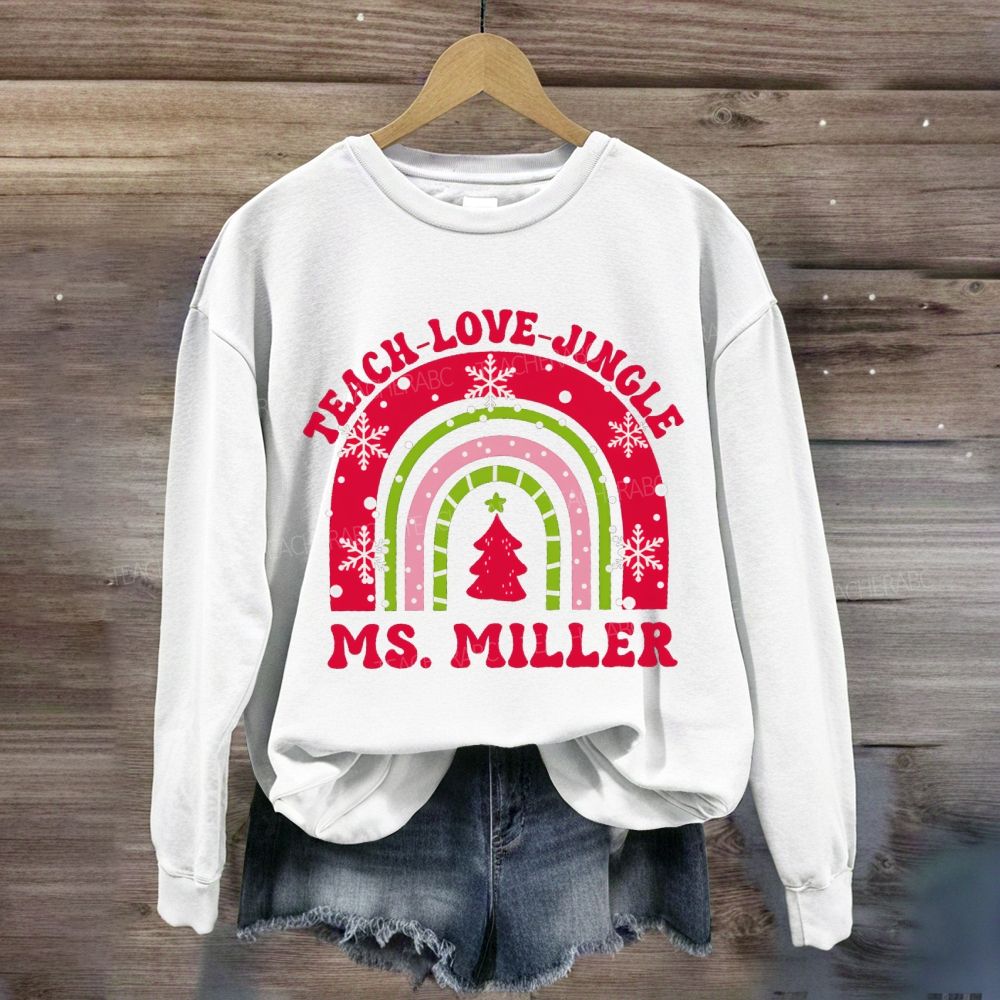 Personalized Name Teach Love Jingle Sweatshirt