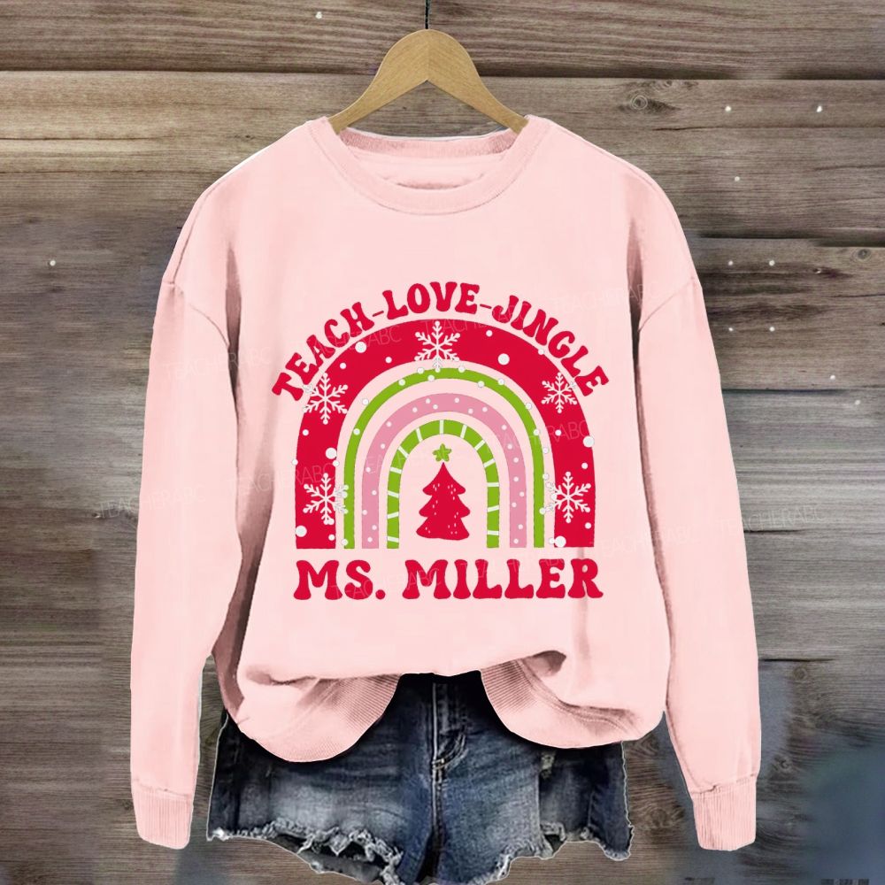 Personalized Name Teach Love Jingle Sweatshirt