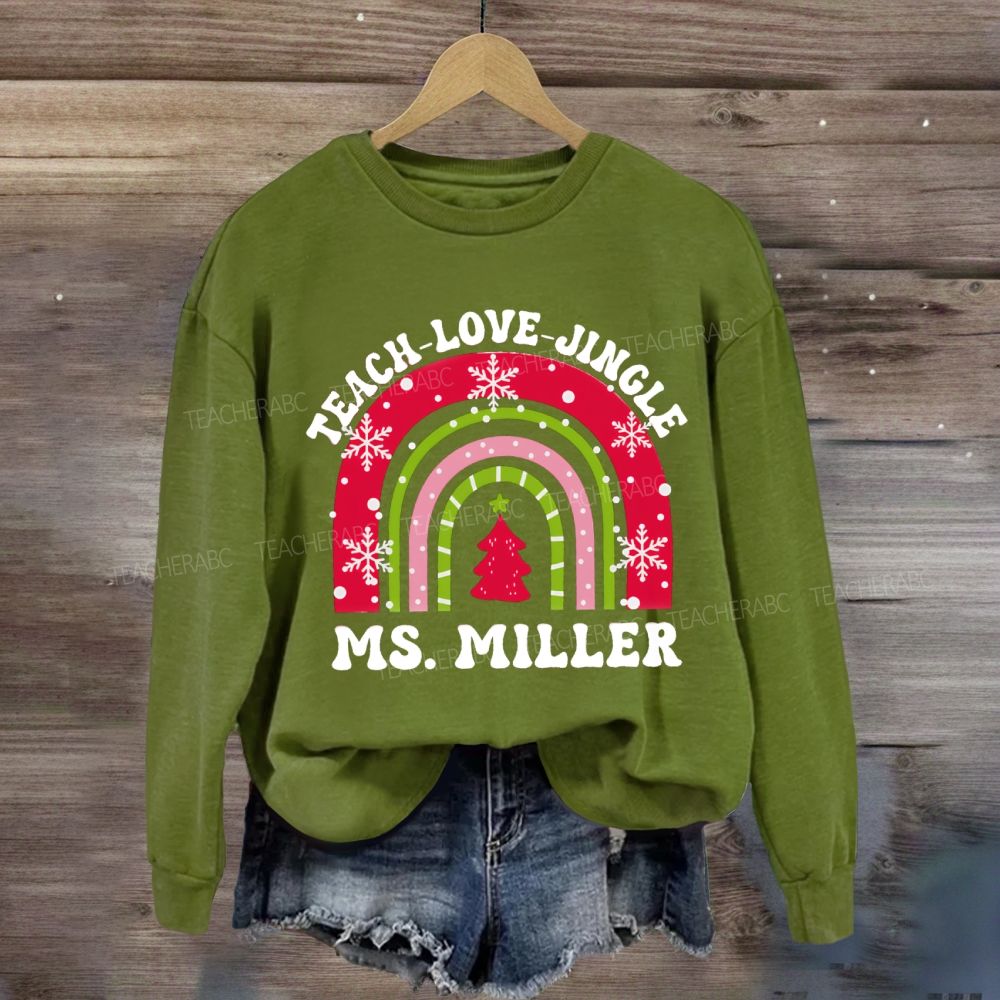 Personalized Name Teach Love Jingle Sweatshirt