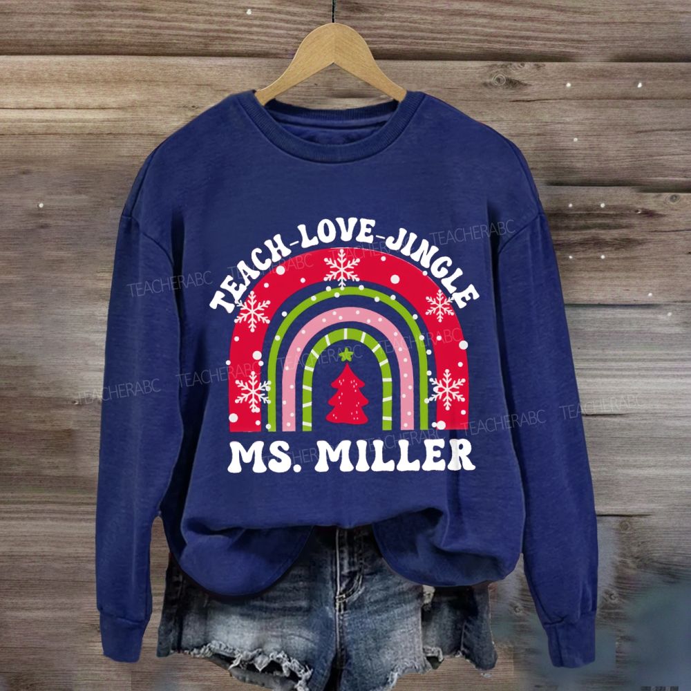 Personalized Name Teach Love Jingle Sweatshirt