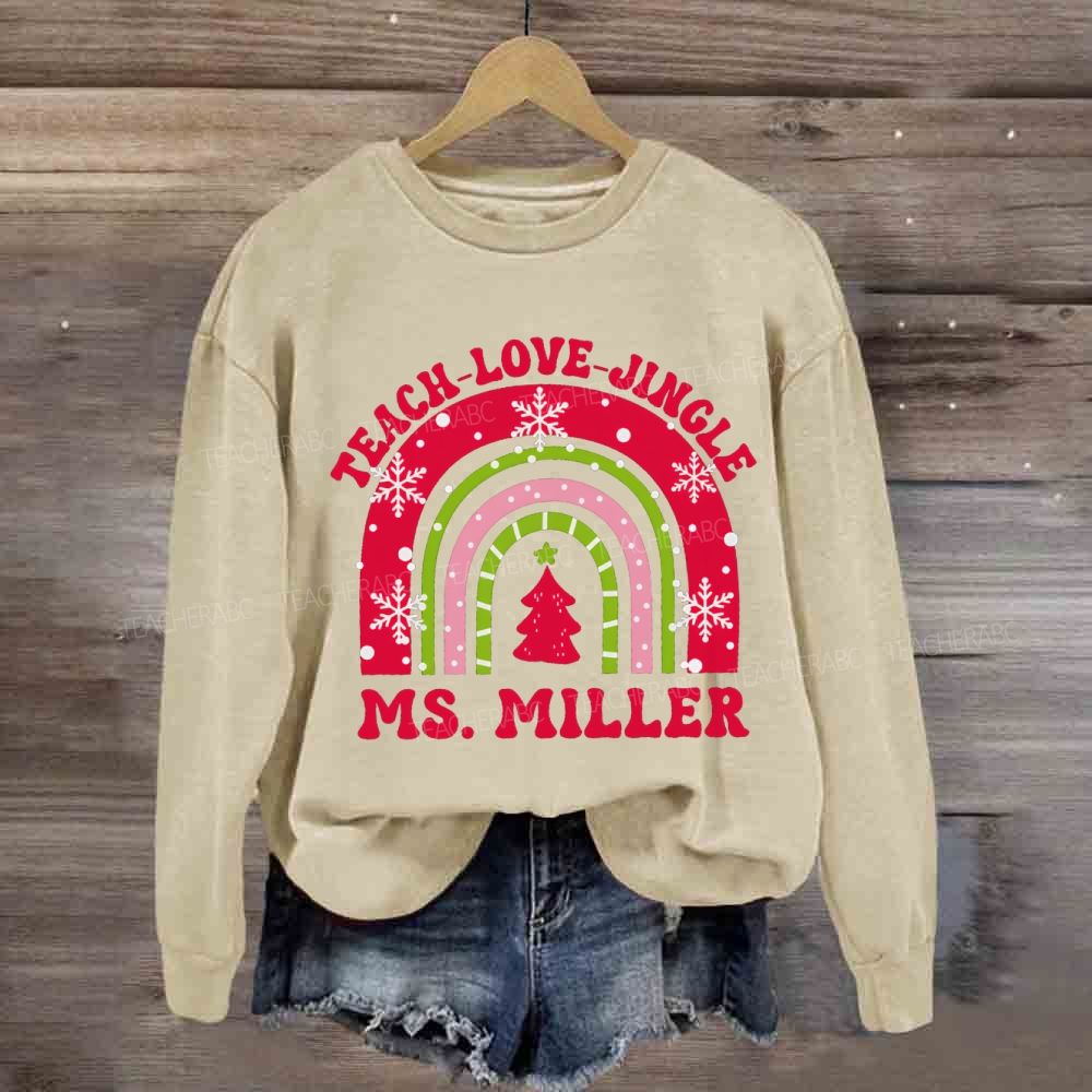 Personalized Name Teach Love Jingle Sweatshirt