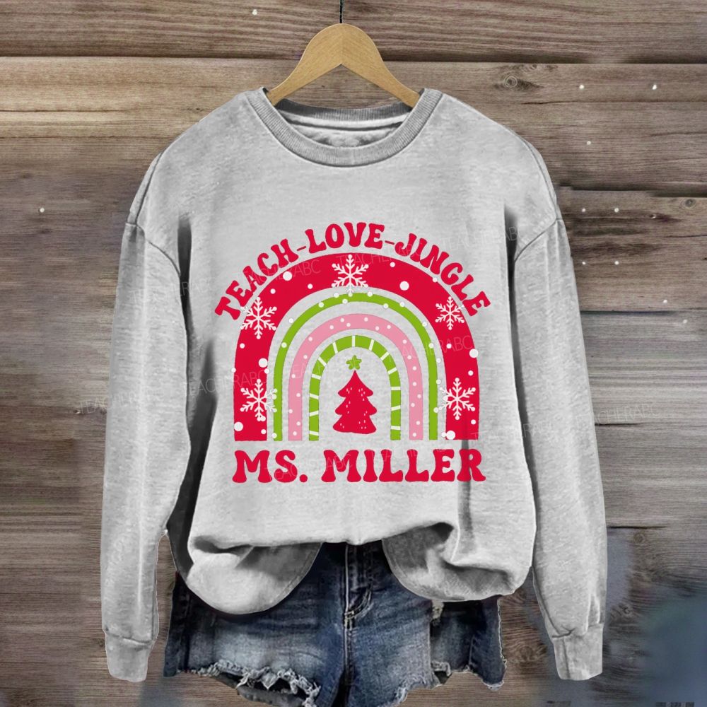 Personalized Name Teach Love Jingle Sweatshirt