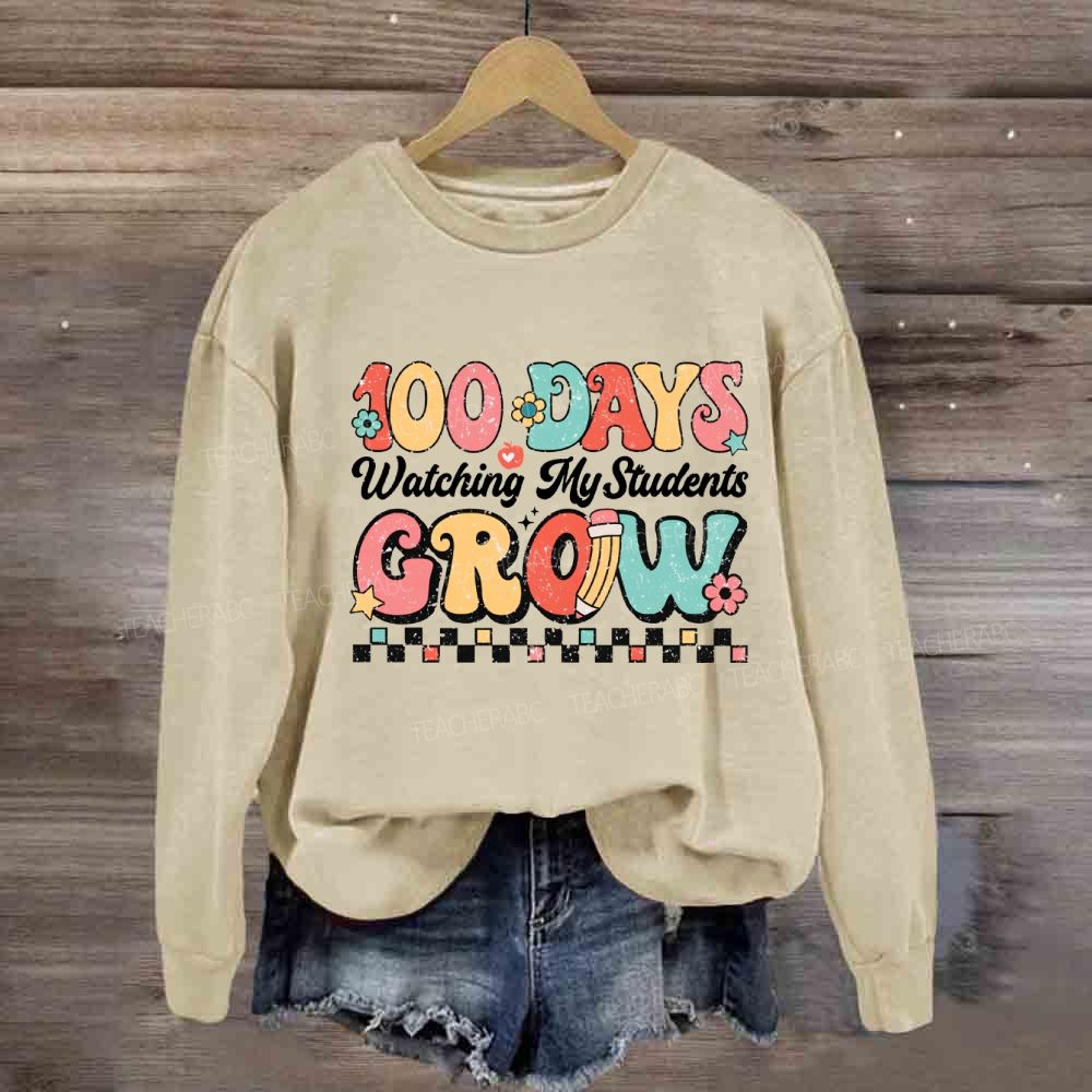 100 Days Grow Watching My Student Grow Sweatshirt