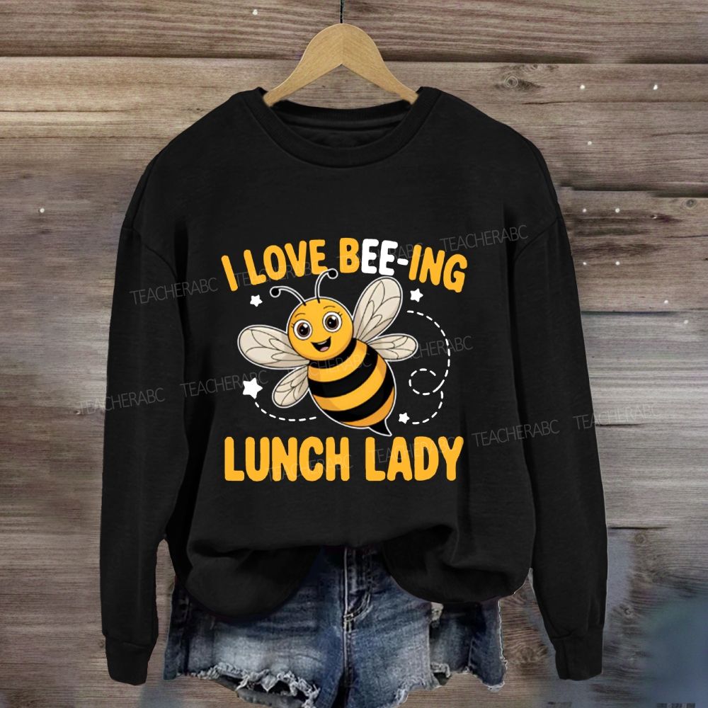 I Love Being Lunch Lady Sweatshirt
