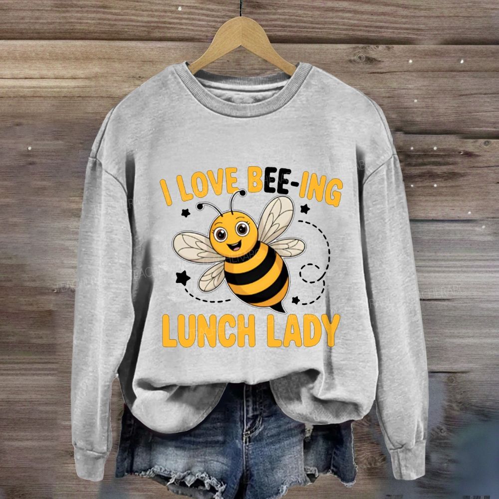 I Love Being Lunch Lady Sweatshirt