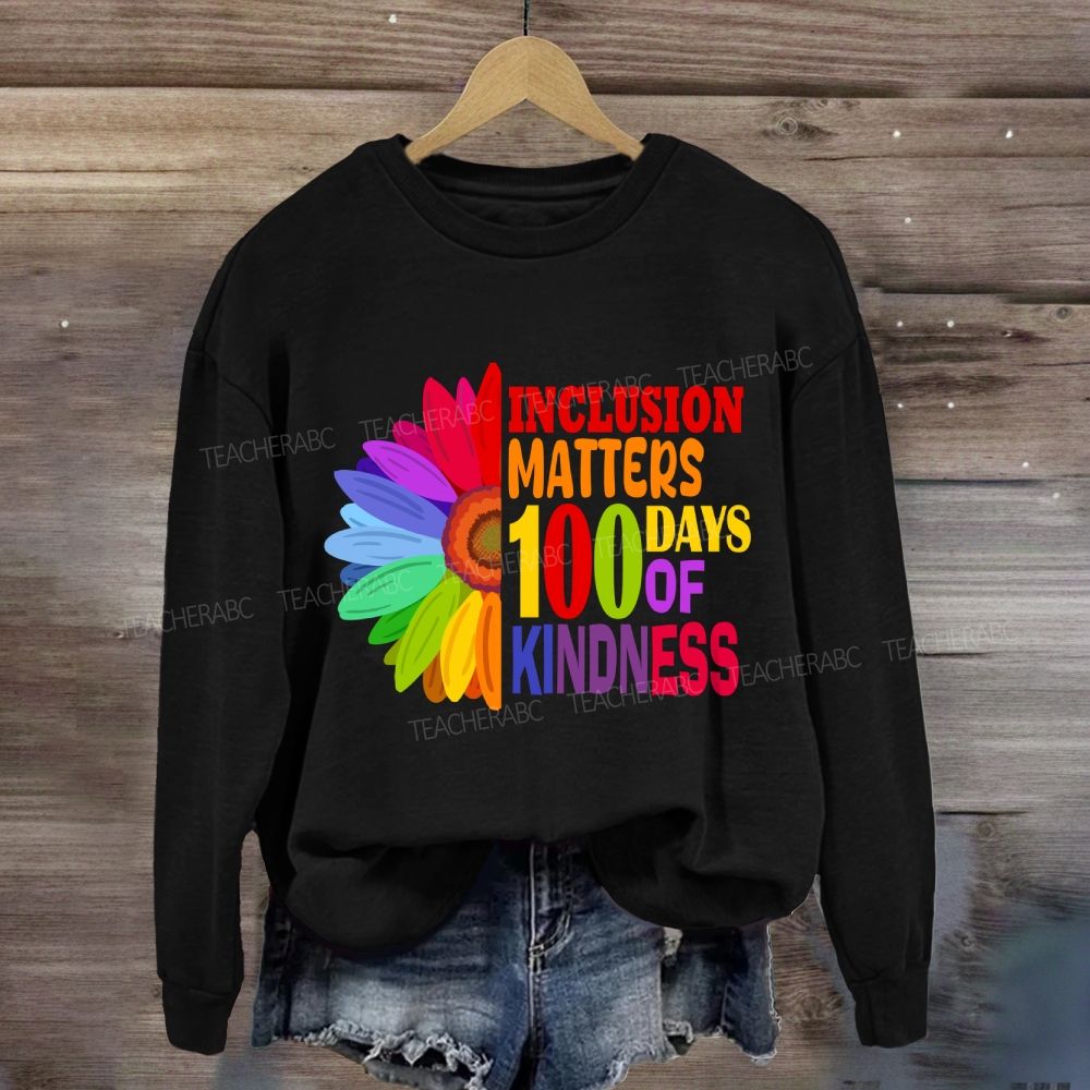 Inclusion Matters 100 Days of Kindness Sweatshirt