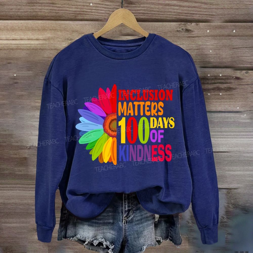 Inclusion Matters 100 Days of Kindness Sweatshirt