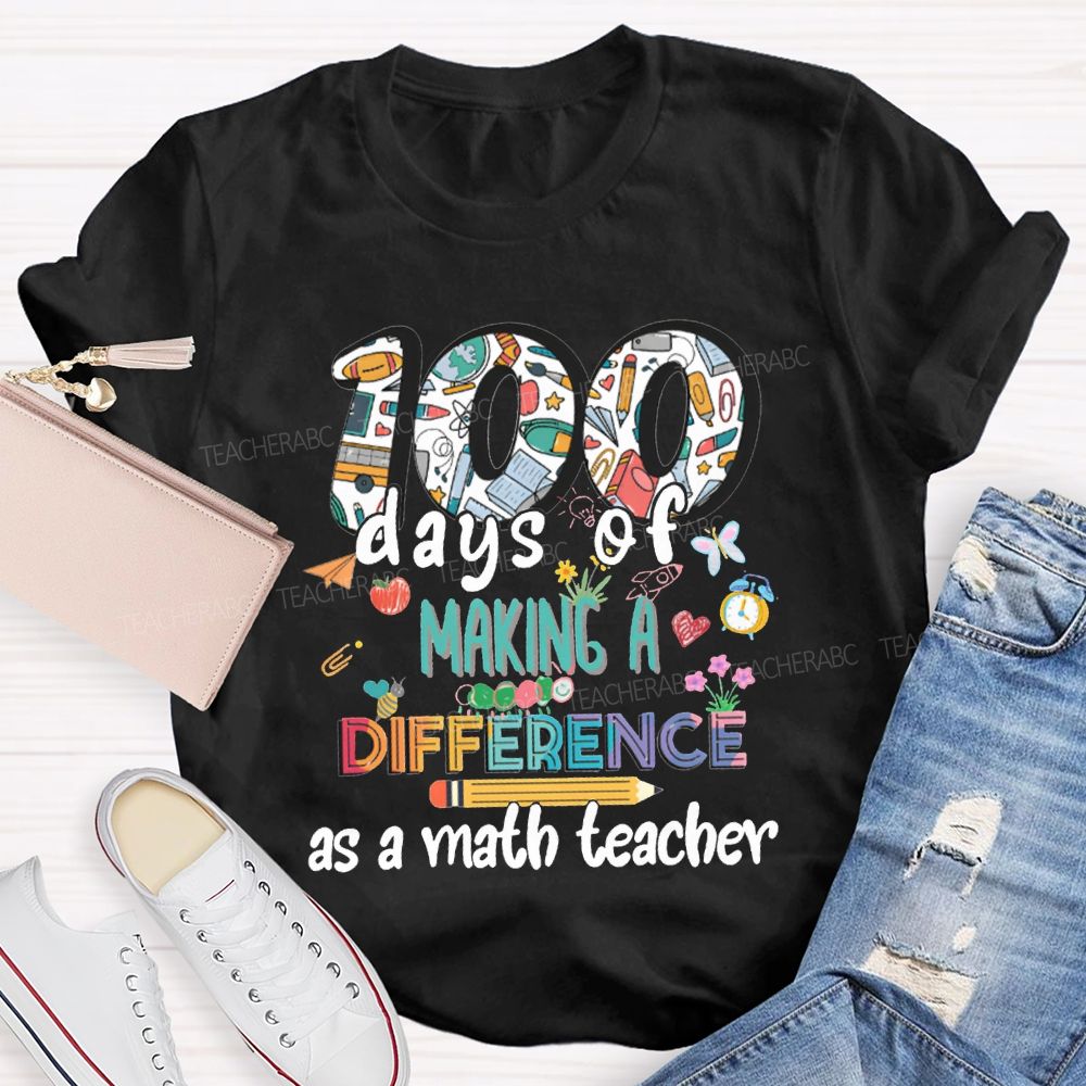 100 Days Of Making A Difference As A Math Teacher T-shirt