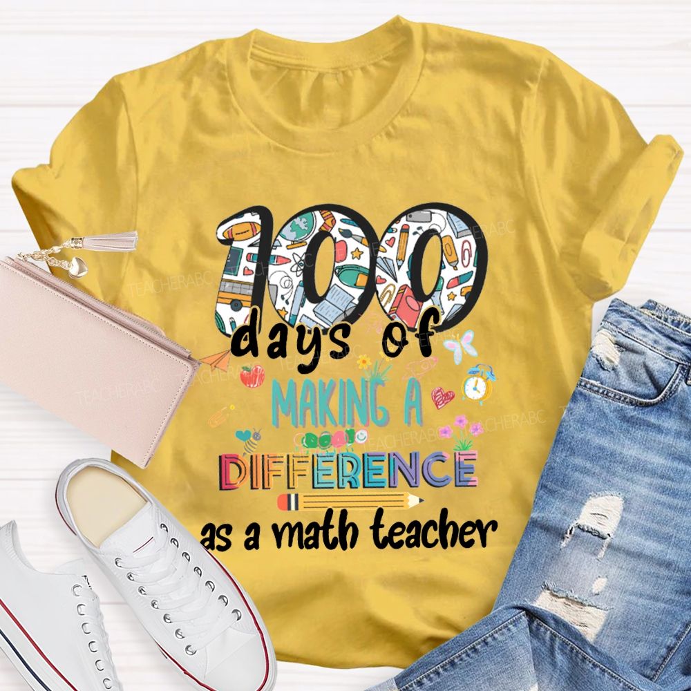 100 Days Of Making A Difference As A Math Teacher T-shirt