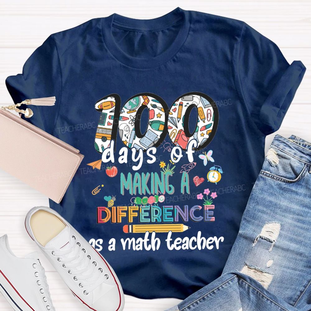 100 Days Of Making A Difference As A Math Teacher T-shirt