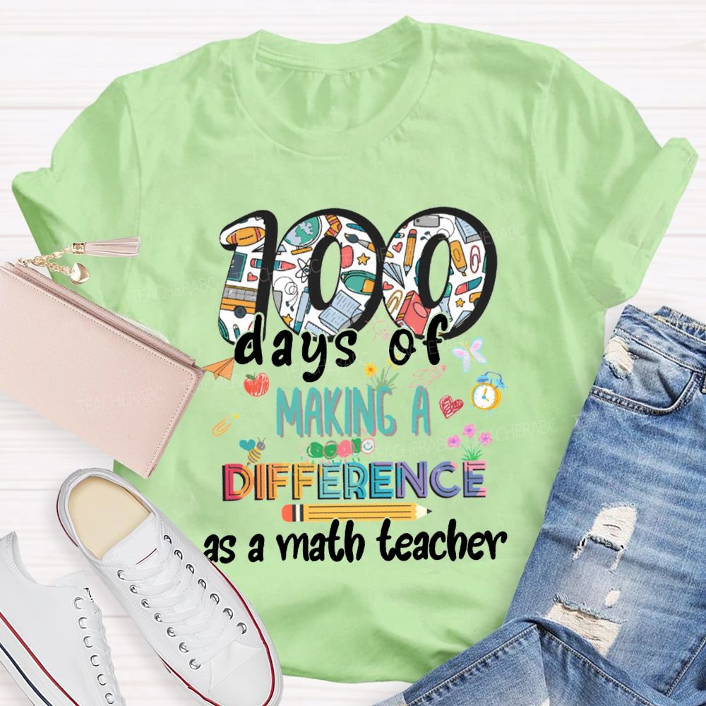 100 Days Of Making A Difference As A Math Teacher T-shirt
